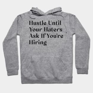 Hustle until you no longer have to introduce yourself Hoodie